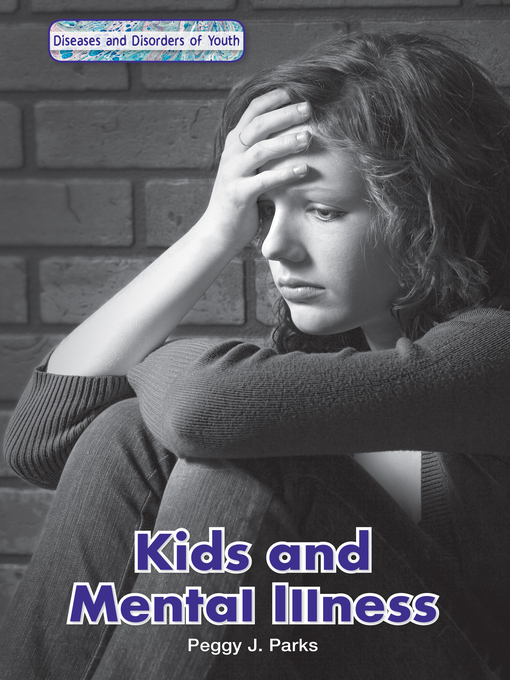 Title details for Kids and Mental Illness by Peggy J. Parks - Available